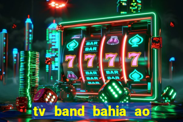 tv band bahia ao vivo online